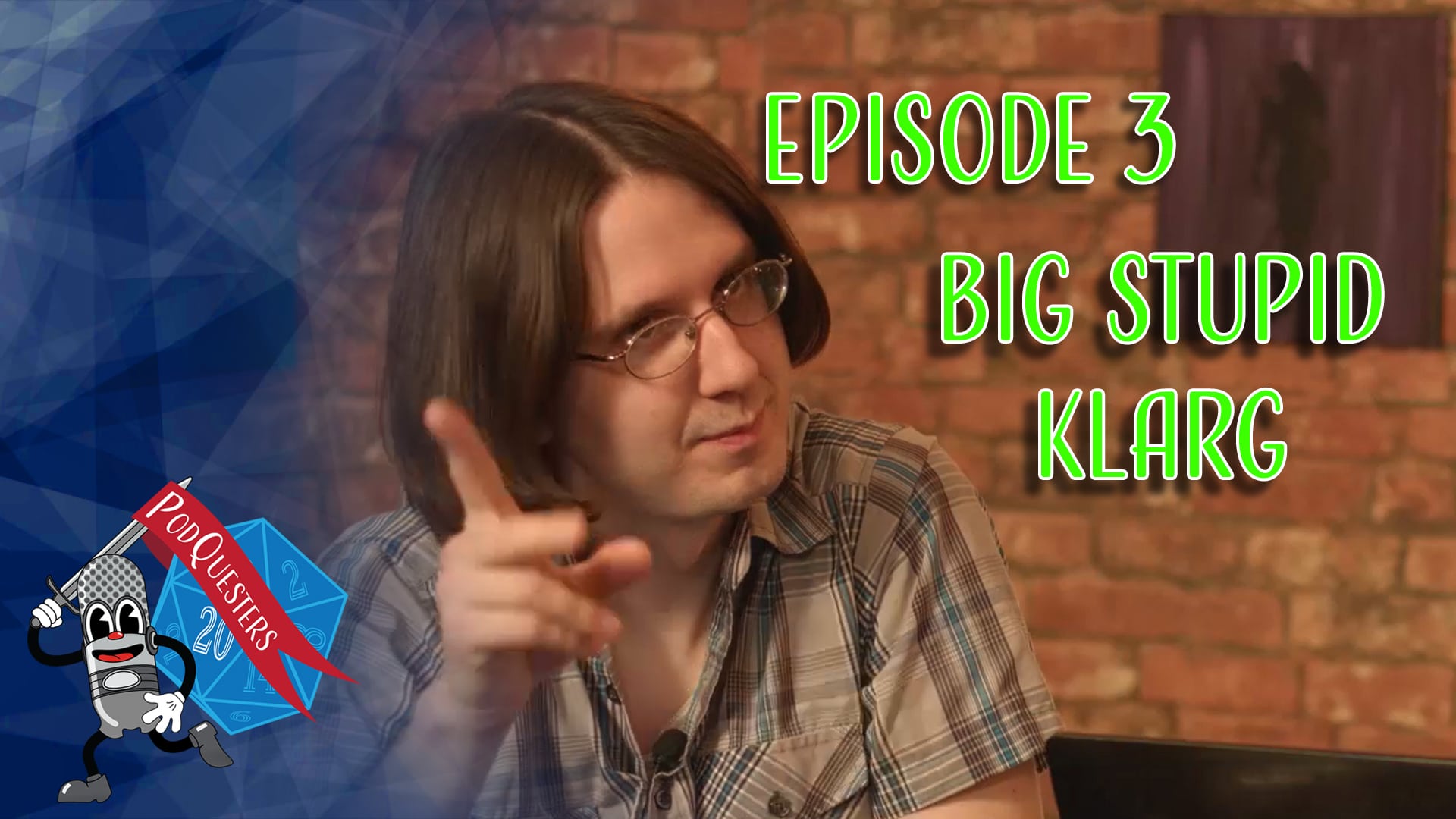 Podquesters - Episode 3: Big Stupid Klarg