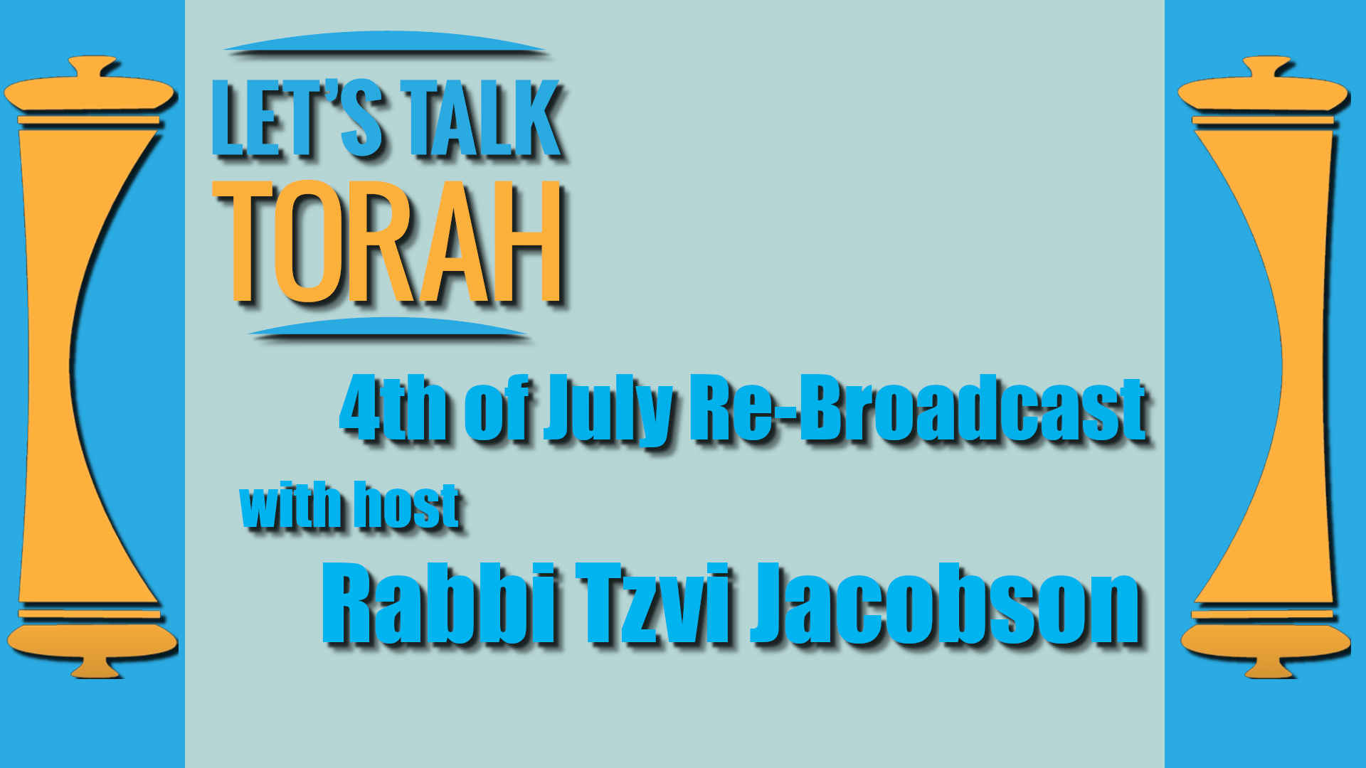 Lets Talk Torah - 4th Of July re-broadcast