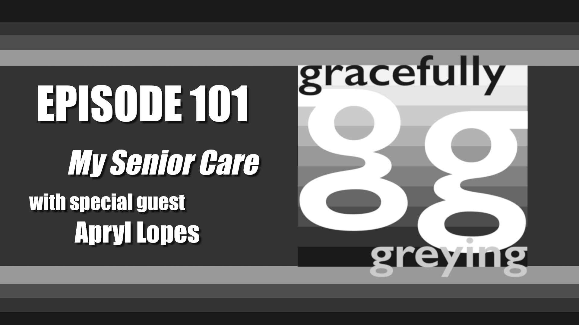 Gracefully Greying – Episode 101 – My Senior Care