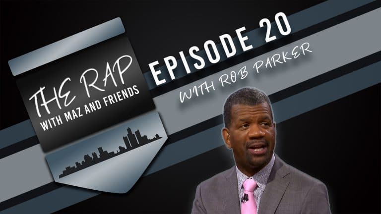 The Rap With Maz & Friends - Episode 20 - Rob Parker