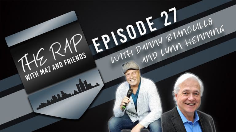 The Rap with Maz & Friends - Episode 27 - Danny Biancullo & Lynn Henning