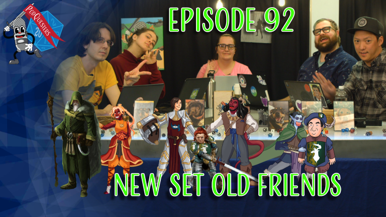 Podquesters – Episode 92: New Set Old Friends