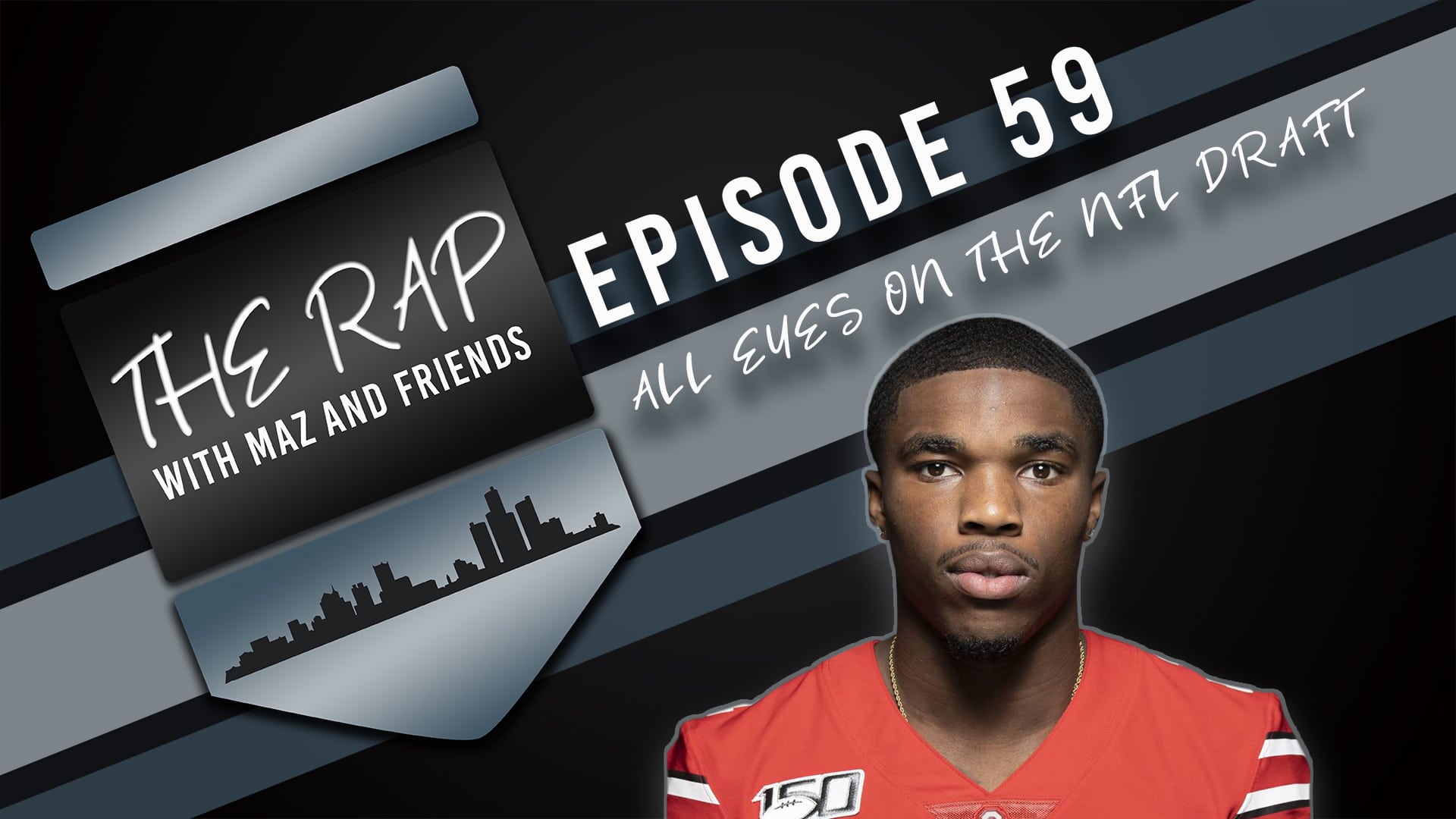 The Rap With Maz & Friends - Episode 59 - All Eyes On The NFL Draft