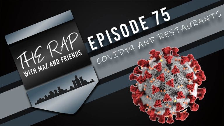 The Rap With Maz & Friends – Episode 75 – Covid19 and Restaurants