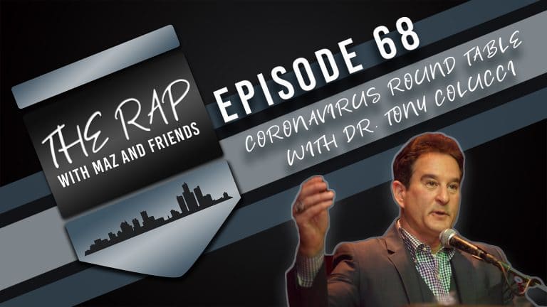 The Rap With Maz & Friends - Episode 68 - Coronavirus Round Table With Dr. Tony Colucci
