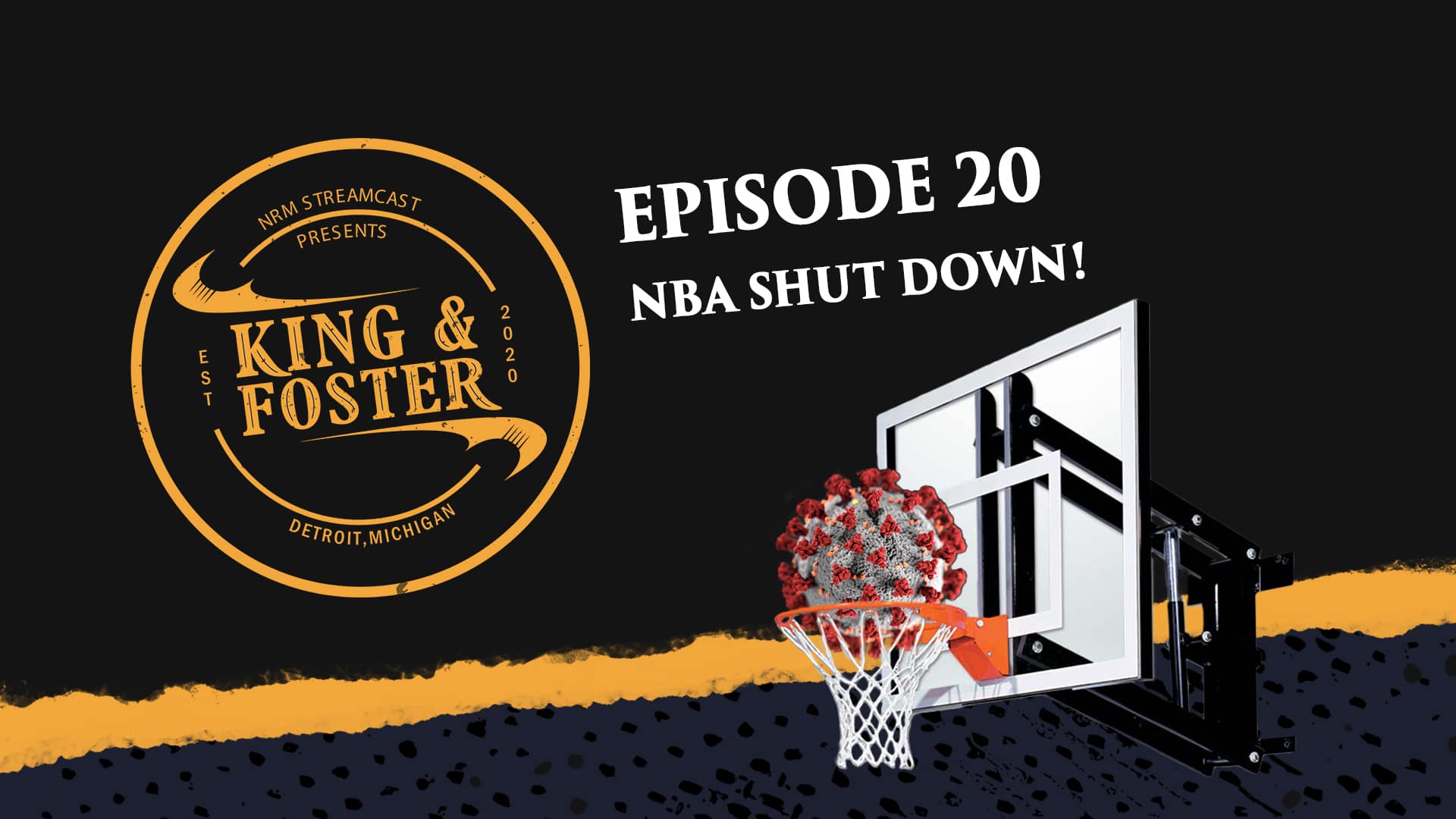 King & Foster - Episode 20 - NBA Shuts Down!