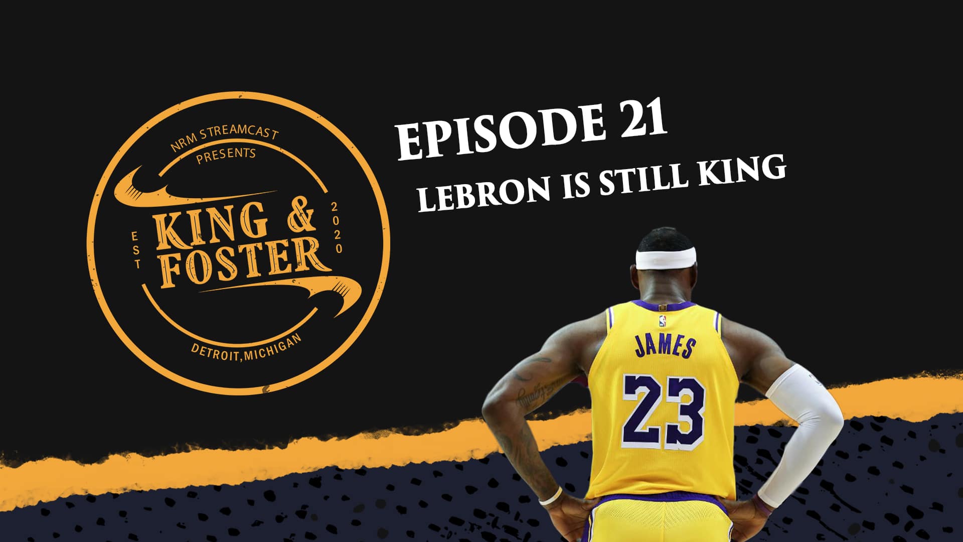 King & Foster - Episode 21 - Lebron Is Still King