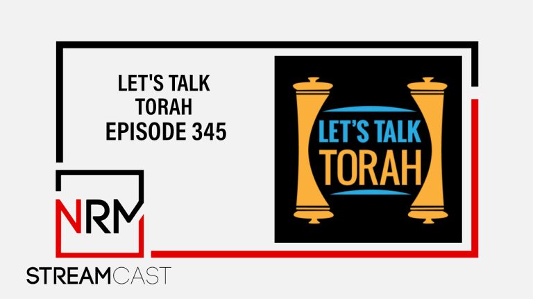 Let’s Talk Torah – Episode 345